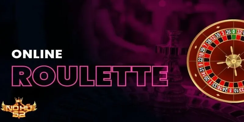 Trải nghiệm Roulette kịch tính tại Nohu52, cơ hội thắng lớn mỗi ngày